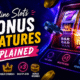 Online slota bonus features explained